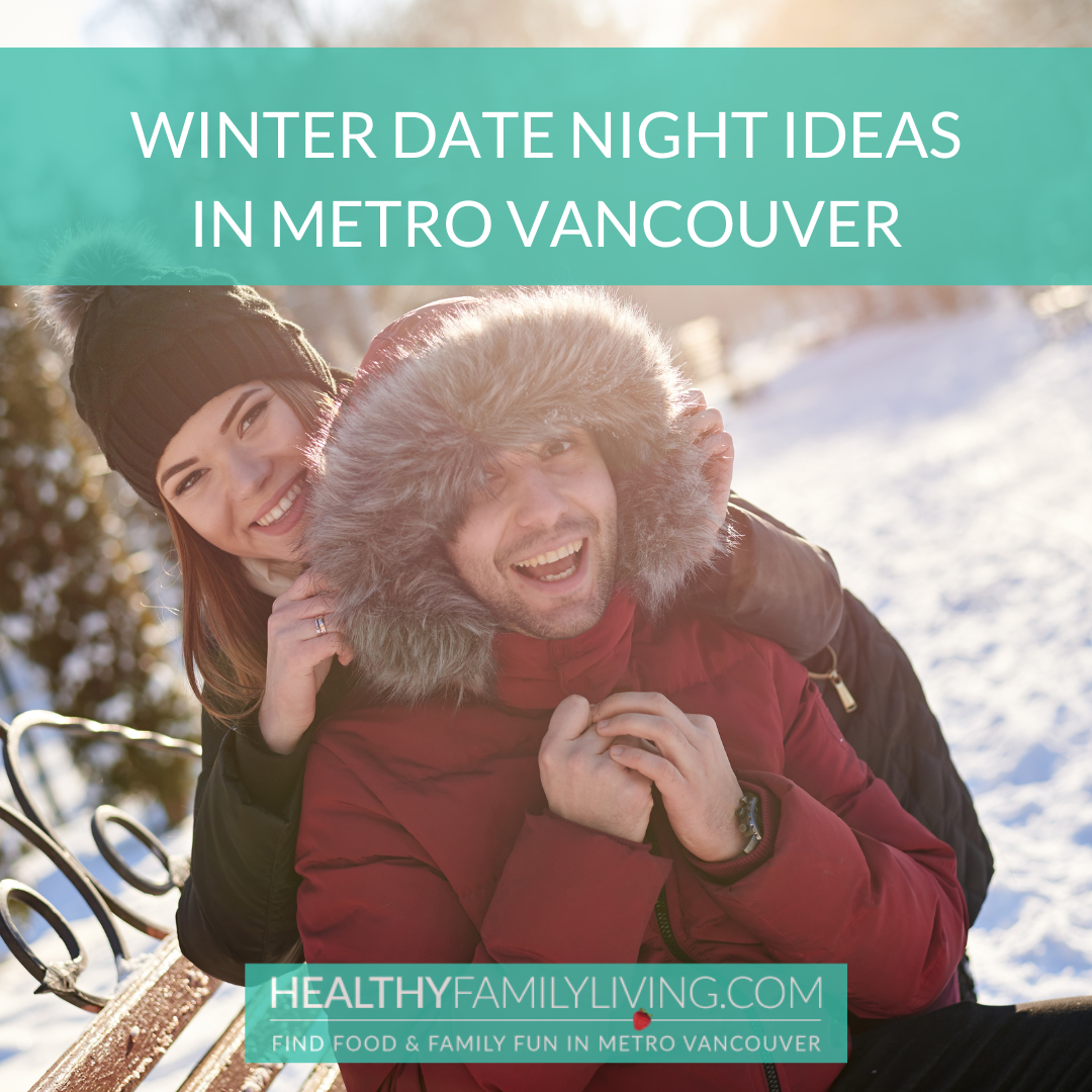 WINTER DATE NIGHT IDEAS IN METRO VANCOUVER - Healthy Family Living in Metro  Vancouver